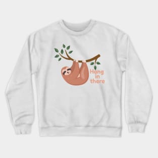 Sloth-Hang in there Crewneck Sweatshirt